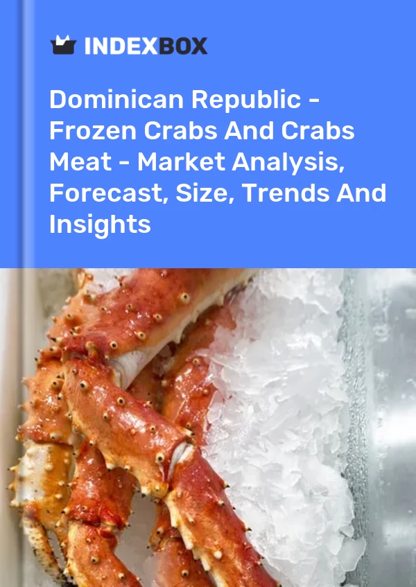 Dominican Republic - Frozen Crabs And Crabs Meat - Market Analysis, Forecast, Size, Trends And Insights