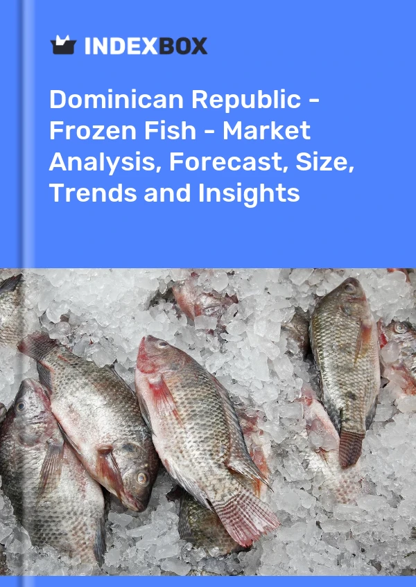 Dominican Republic - Frozen Fish - Market Analysis, Forecast, Size, Trends and Insights