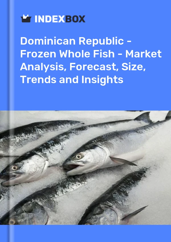 Dominican Republic - Frozen Whole Fish - Market Analysis, Forecast, Size, Trends and Insights