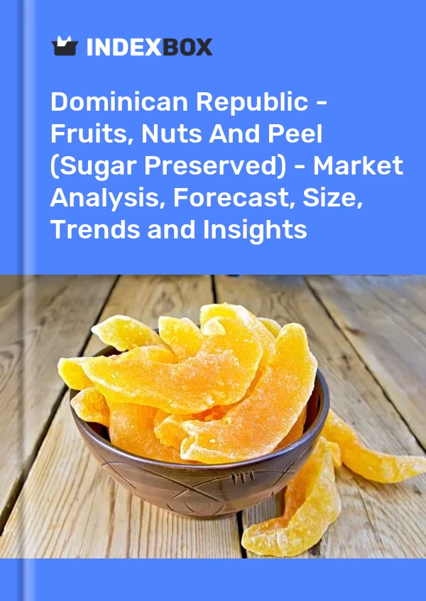 Report Dominican Republic - Fruits, Nuts and Peel (Sugar Preserved) - Market Analysis, Forecast, Size, Trends and Insights for 499$