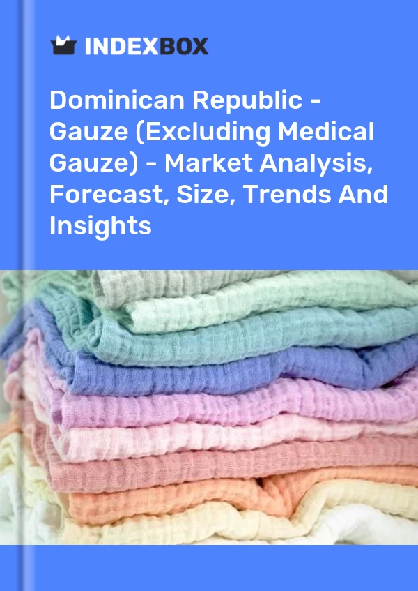 Report Dominican Republic - Gauze (Excluding Medical Gauze) - Market Analysis, Forecast, Size, Trends and Insights for 499$