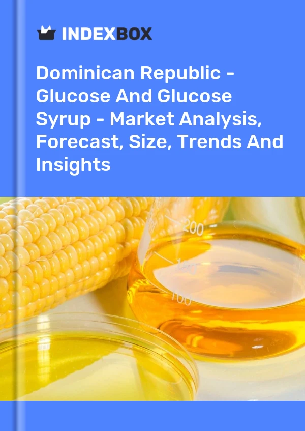 Report Dominican Republic - Glucose and Glucose Syrup - Market Analysis, Forecast, Size, Trends and Insights for 499$