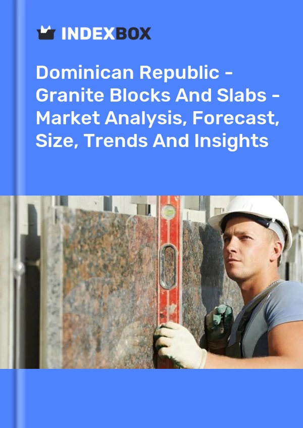 Report Dominican Republic - Granite Blocks and Slabs - Market Analysis, Forecast, Size, Trends and Insights for 499$