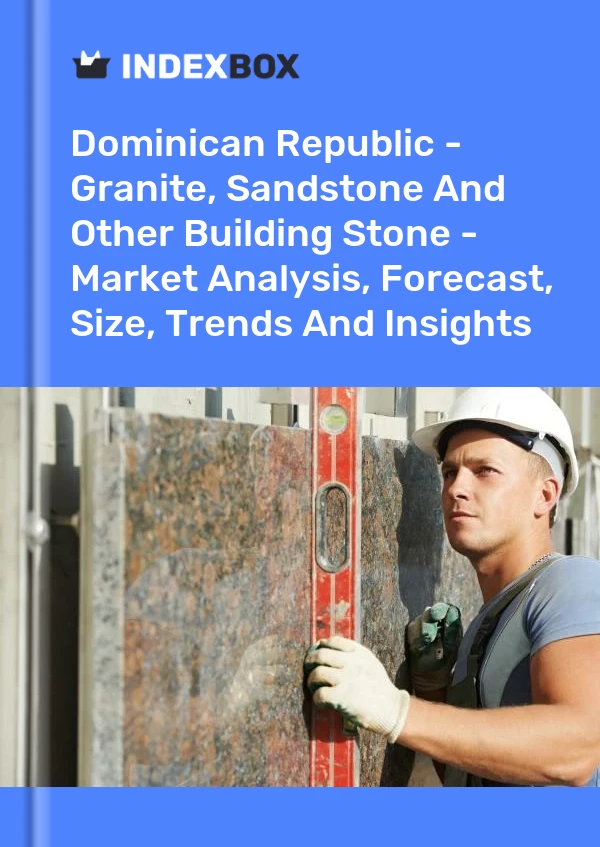 Report Dominican Republic - Granite, Sandstone and Other Building Stone - Market Analysis, Forecast, Size, Trends and Insights for 499$
