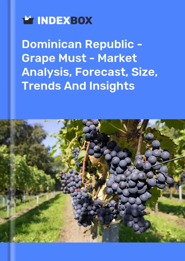 Dominican Republic - Grape Must - Market Analysis, Forecast, Size, Trends And Insights