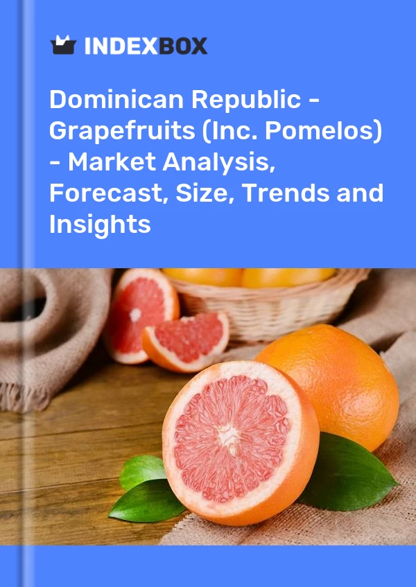 Dominican Republic - Grapefruits (Inc. Pomelos) - Market Analysis, Forecast, Size, Trends and Insights