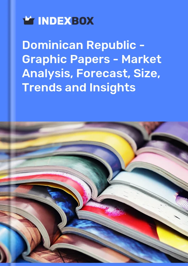 Report Dominican Republic - Graphic Papers - Market Analysis, Forecast, Size, Trends and Insights for 499$