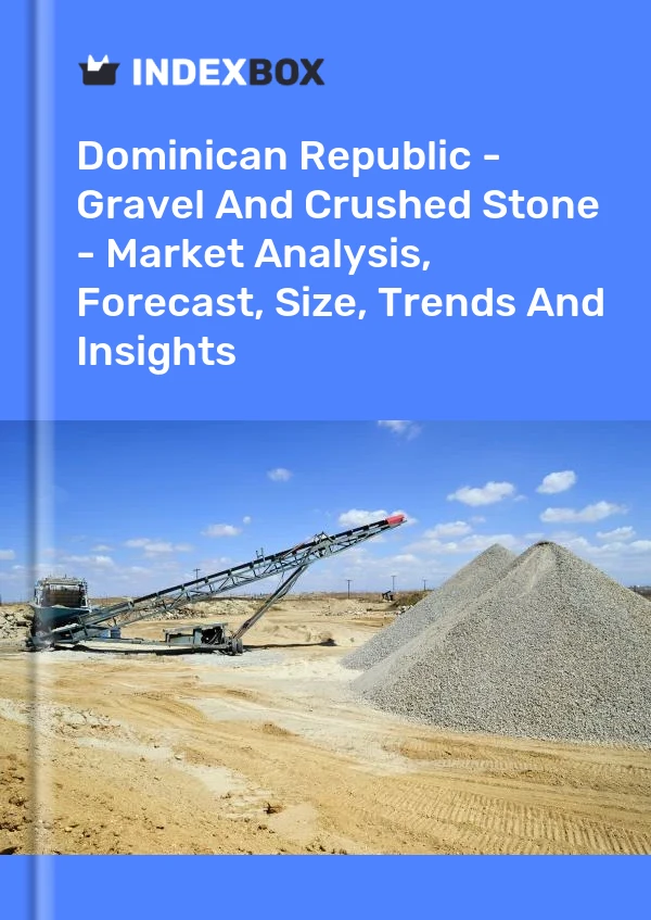 Report Dominican Republic - Gravel and Crushed Stone - Market Analysis, Forecast, Size, Trends and Insights for 499$