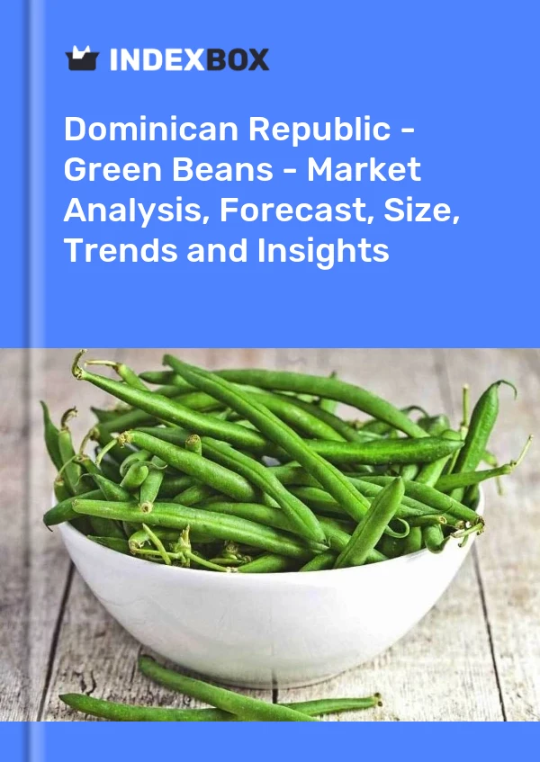 Report Dominican Republic - Green Beans - Market Analysis, Forecast, Size, Trends and Insights for 499$