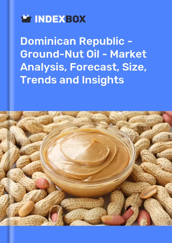 Dominican Republic - Ground-Nut Oil - Market Analysis, Forecast, Size, Trends and Insights