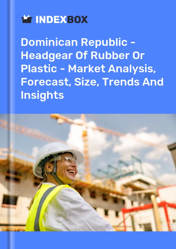 Report Dominican Republic - Headgear of Rubber or Plastic - Market Analysis, Forecast, Size, Trends and Insights for 499$