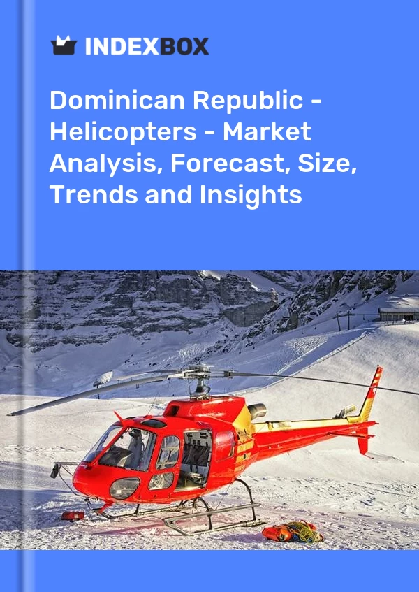 Report Dominican Republic - Helicopters - Market Analysis, Forecast, Size, Trends and Insights for 499$