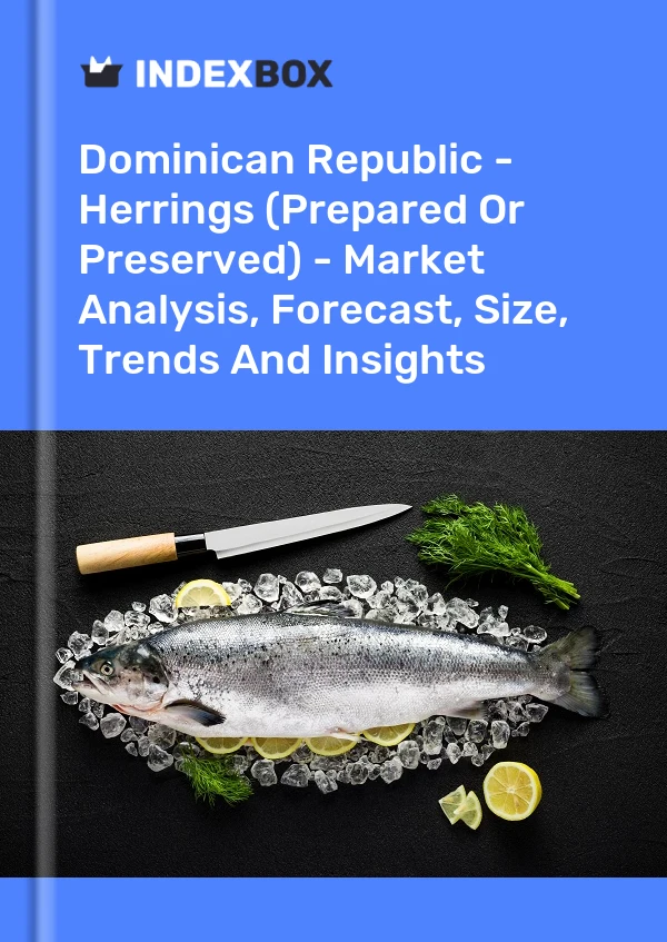 Dominican Republic - Herrings (Prepared Or Preserved) - Market Analysis, Forecast, Size, Trends And Insights