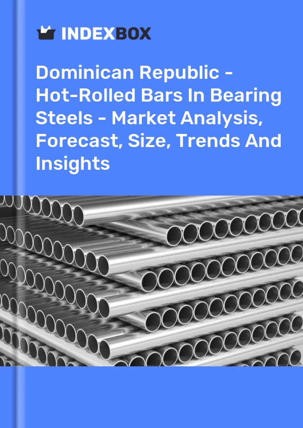Report Dominican Republic - Hot-Rolled Bars in Bearing Steels - Market Analysis, Forecast, Size, Trends and Insights for 499$