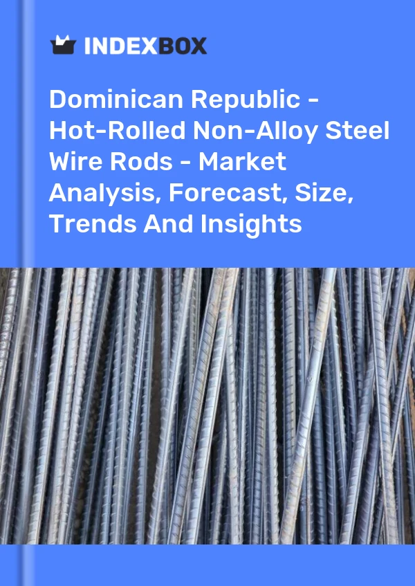 Report Dominican Republic - Hot-Rolled Non-Alloy Steel Wire Rods - Market Analysis, Forecast, Size, Trends and Insights for 499$