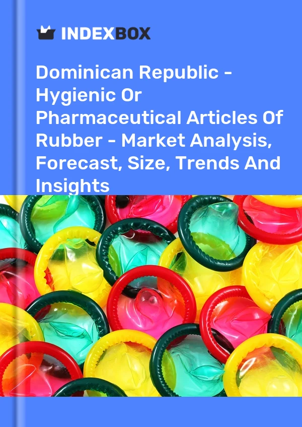 Report Dominican Republic - Hygienic or Pharmaceutical Articles of Rubber - Market Analysis, Forecast, Size, Trends and Insights for 499$