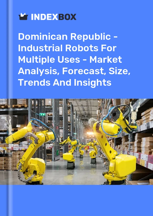 Dominican Republic - Industrial Robots For Multiple Uses - Market Analysis, Forecast, Size, Trends And Insights