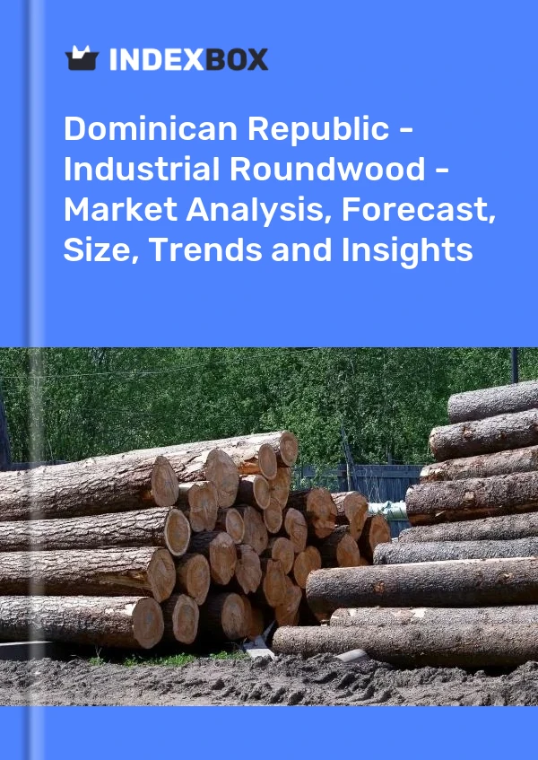 Dominican Republic - Industrial Roundwood - Market Analysis, Forecast, Size, Trends and Insights