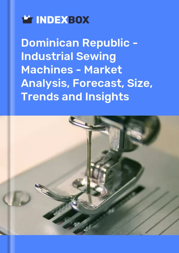 Dominican Republic - Industrial Sewing Machines - Market Analysis, Forecast, Size, Trends and Insights