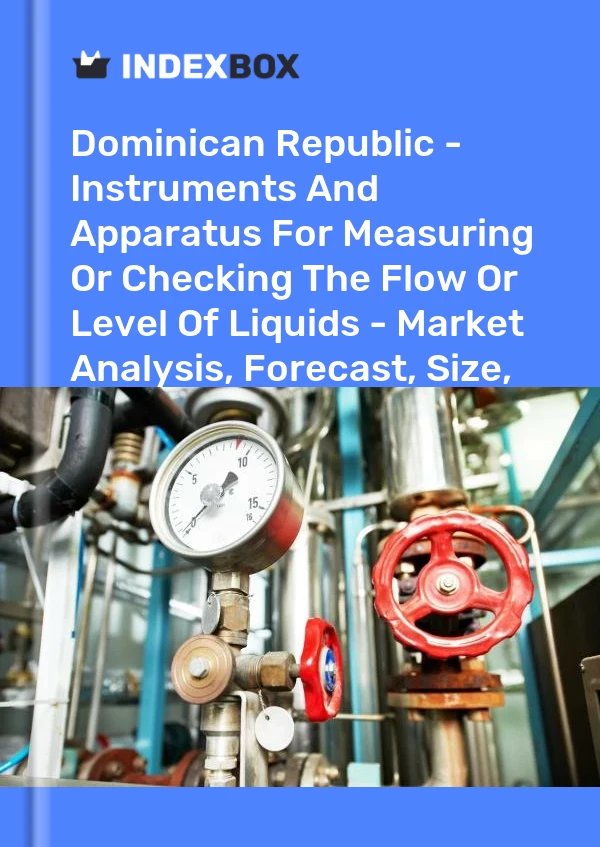 Report Dominican Republic - Instruments and Apparatus for Measuring or Checking the Flow or Level of Liquids - Market Analysis, Forecast, Size, Trends and Insights for 499$