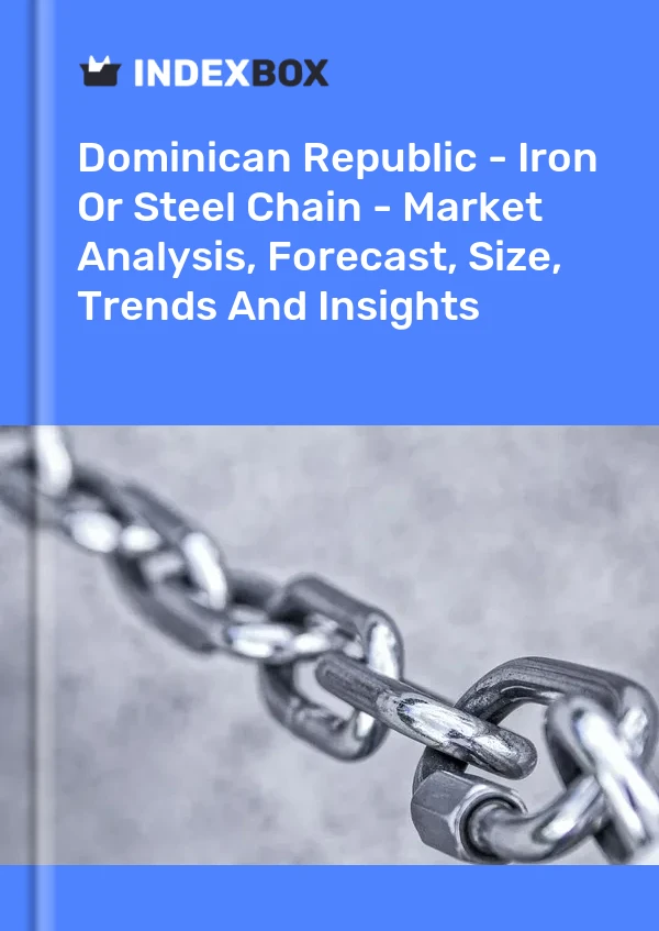 Report Dominican Republic - Iron or Steel Chain - Market Analysis, Forecast, Size, Trends and Insights for 499$