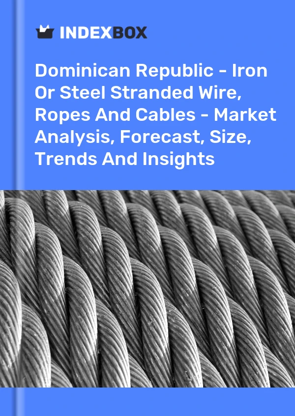 Report Dominican Republic - Iron or Steel Stranded Wire, Ropes and Cables - Market Analysis, Forecast, Size, Trends and Insights for 499$