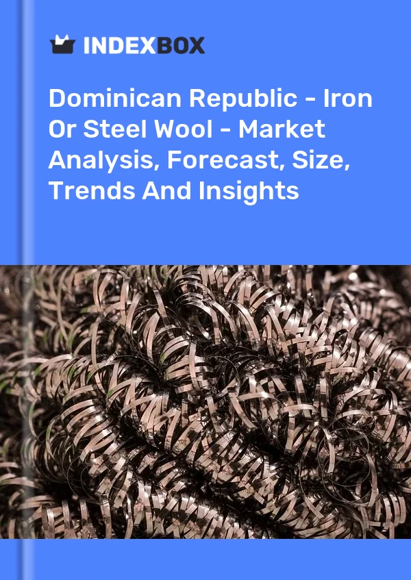 Dominican Republic - Iron Or Steel Wool - Market Analysis, Forecast, Size, Trends And Insights