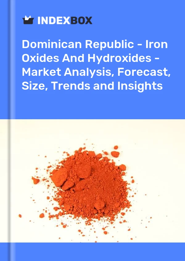 Report Dominican Republic - Iron Oxides and Hydroxides - Market Analysis, Forecast, Size, Trends and Insights for 499$