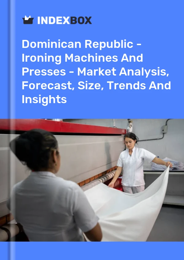 Dominican Republic - Ironing Machines And Presses - Market Analysis, Forecast, Size, Trends And Insights