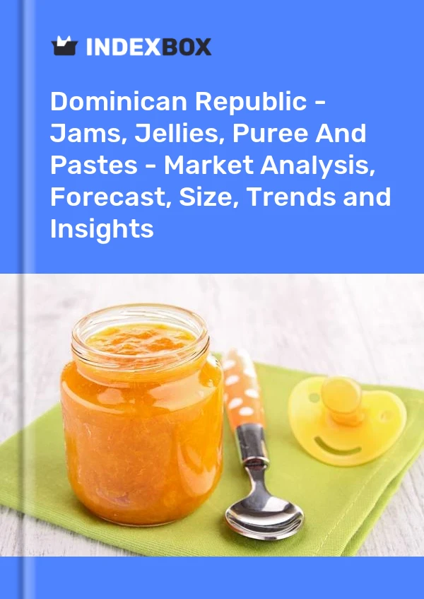 Dominican Republic - Jams, Jellies, Puree And Pastes - Market Analysis, Forecast, Size, Trends and Insights