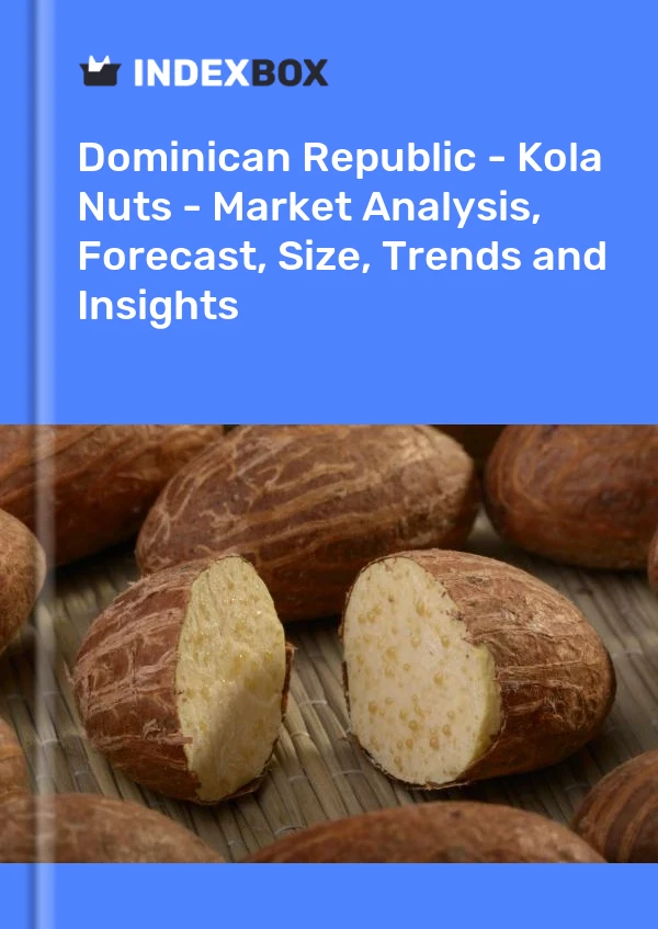 Report Dominican Republic - Kola Nuts - Market Analysis, Forecast, Size, Trends and Insights for 499$