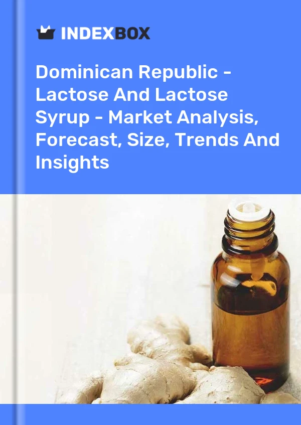 Report Dominican Republic - Lactose and Lactose Syrup - Market Analysis, Forecast, Size, Trends and Insights for 499$
