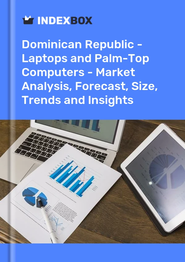 Dominican Republic - Laptops and Palm-Top Computers - Market Analysis, Forecast, Size, Trends and Insights