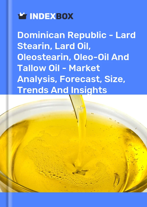 Report Dominican Republic - Lard Stearin, Lard Oil, Oleostearin, Oleo-Oil and Tallow Oil - Market Analysis, Forecast, Size, Trends and Insights for 499$