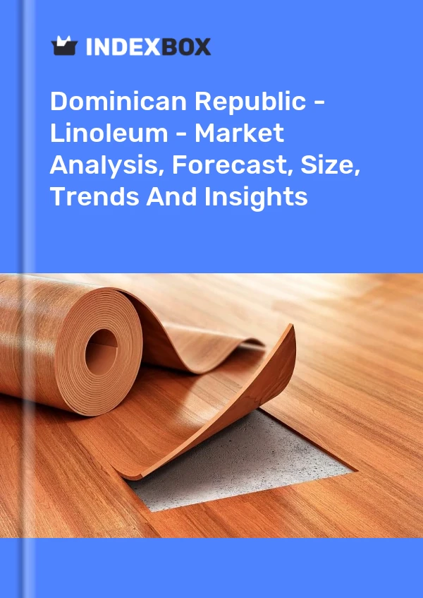 Report Dominican Republic - Linoleum - Market Analysis, Forecast, Size, Trends and Insights for 499$