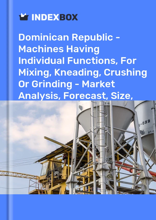 Dominican Republic - Machines Having Individual Functions, For Mixing, Kneading, Crushing Or Grinding - Market Analysis, Forecast, Size, Trends And Insights
