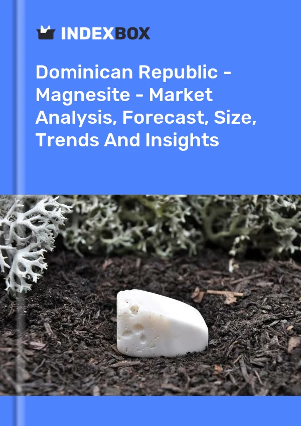 Dominican Republic - Magnesite - Market Analysis, Forecast, Size, Trends And Insights