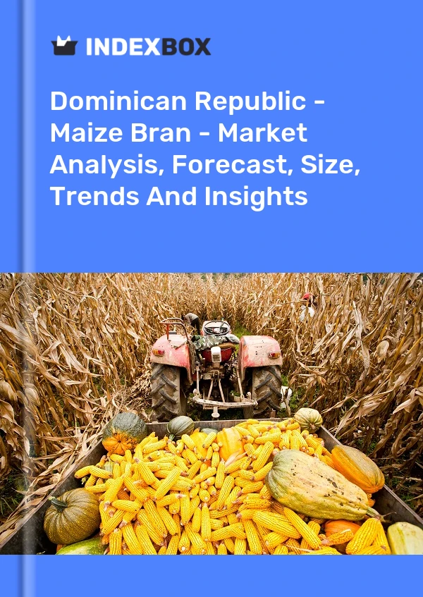 Dominican Republic - Maize Bran - Market Analysis, Forecast, Size, Trends And Insights