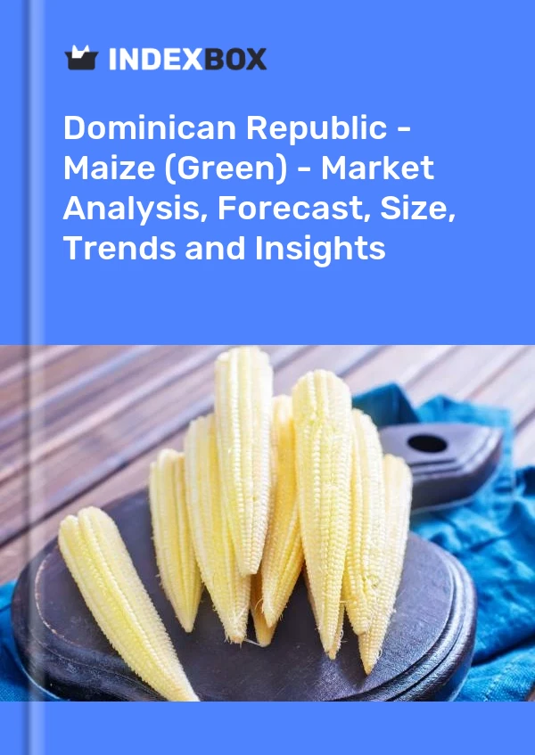 Report Dominican Republic - Maize (Green) - Market Analysis, Forecast, Size, Trends and Insights for 499$