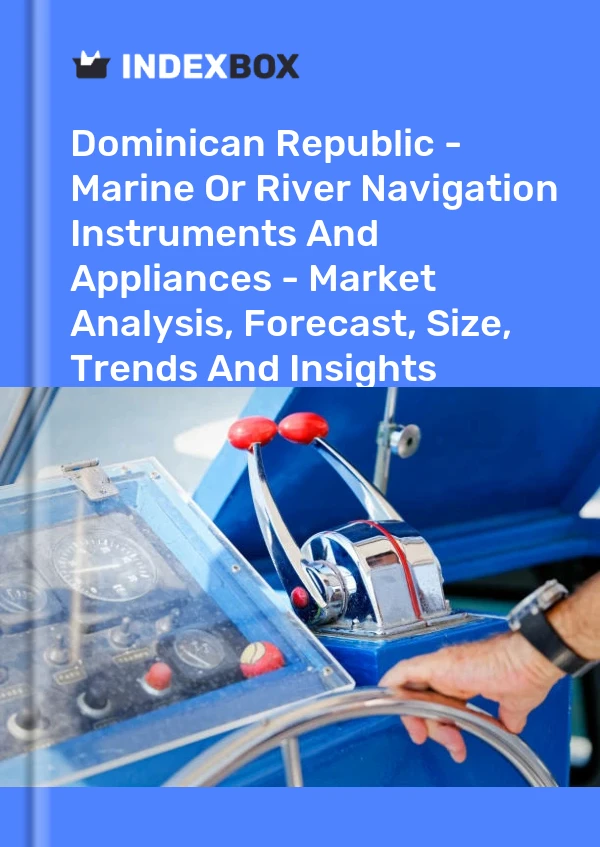 Report Dominican Republic - Marine or River Navigation Instruments and Appliances - Market Analysis, Forecast, Size, Trends and Insights for 499$