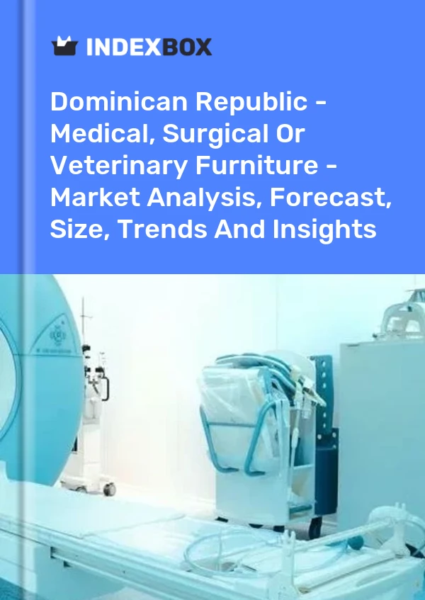 Report Dominican Republic - Medical, Surgical or Veterinary Furniture - Market Analysis, Forecast, Size, Trends and Insights for 499$