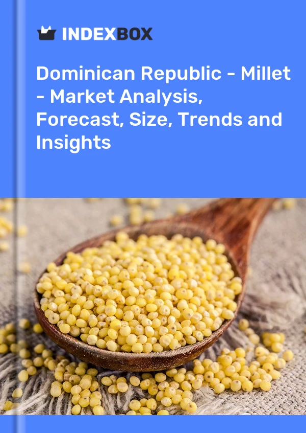 Report Dominican Republic - Millet - Market Analysis, Forecast, Size, Trends and Insights for 499$