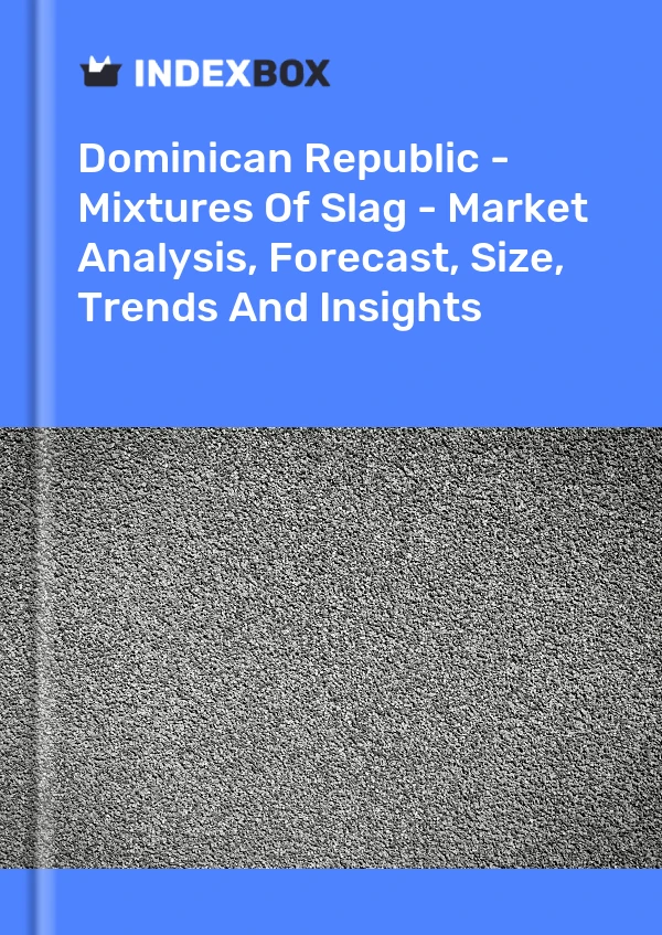 Report Dominican Republic - Mixtures of Slag - Market Analysis, Forecast, Size, Trends and Insights for 499$