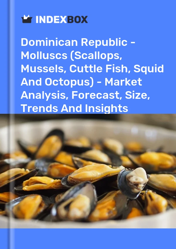 Report Dominican Republic - Molluscs (Scallops, Mussels, Cuttle Fish, Squid and Octopus) - Market Analysis, Forecast, Size, Trends and Insights for 499$