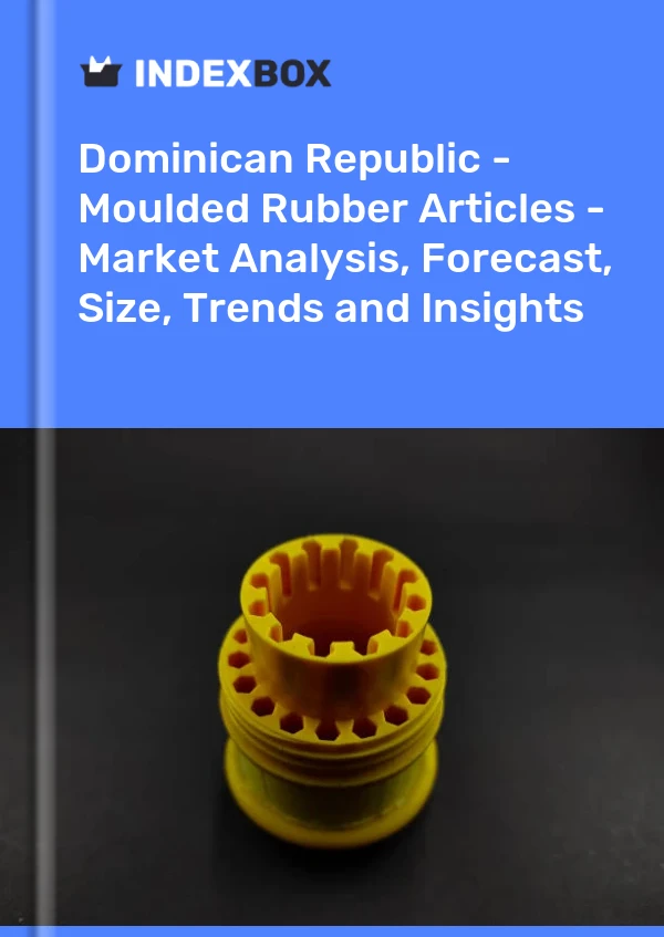 Report Dominican Republic - Moulded Rubber Articles - Market Analysis, Forecast, Size, Trends and Insights for 499$