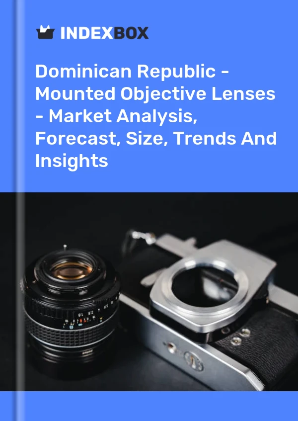 Dominican Republic - Mounted Objective Lenses - Market Analysis, Forecast, Size, Trends And Insights