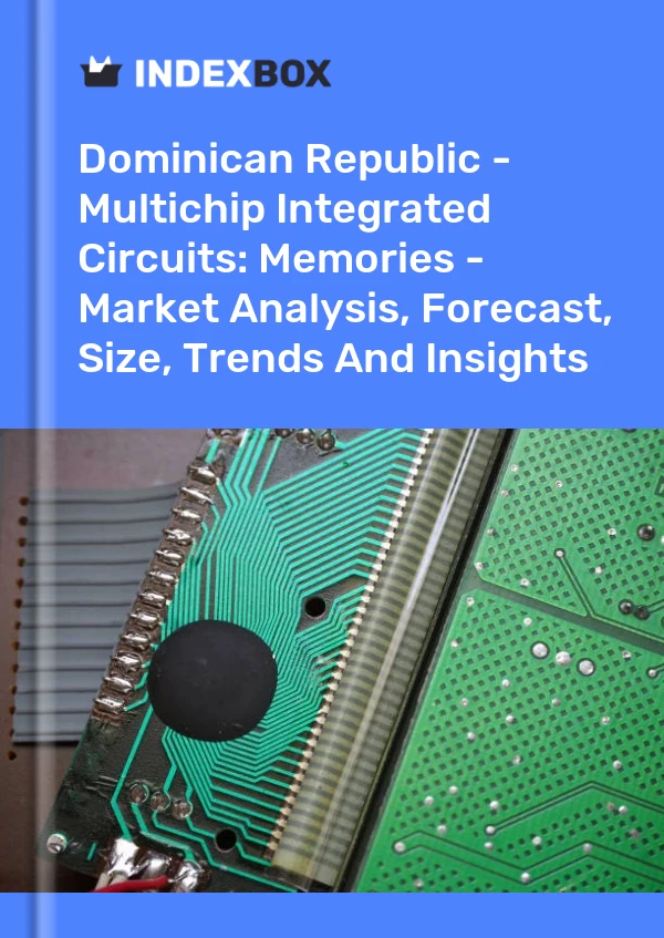 Dominican Republic - Multichip Integrated Circuits: Memories - Market Analysis, Forecast, Size, Trends And Insights