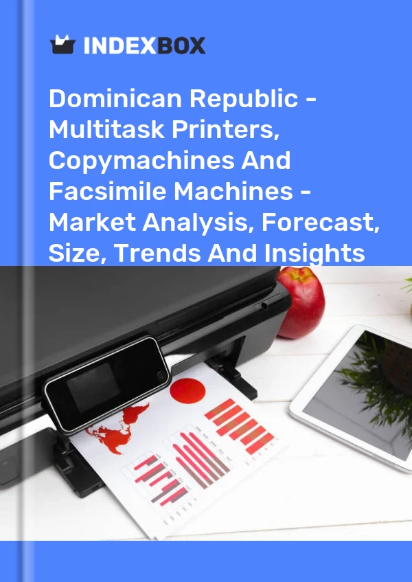 Report Dominican Republic - Multitask Printers, Copymachines and Facsimile Machines - Market Analysis, Forecast, Size, Trends and Insights for 499$