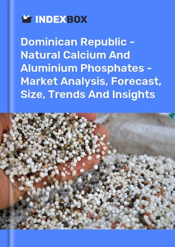 Report Dominican Republic - Natural Calcium and Aluminium Phosphates - Market Analysis, Forecast, Size, Trends and Insights for 499$