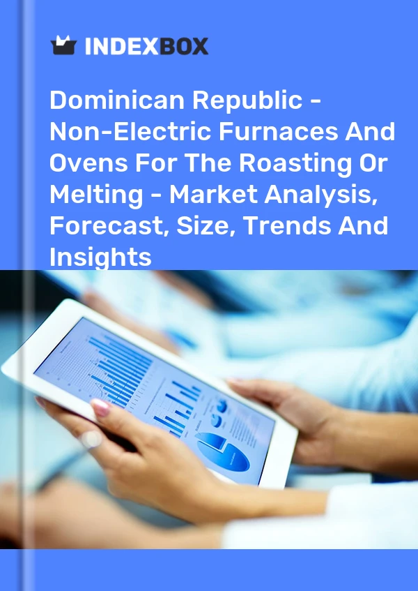 Dominican Republic - Non-Electric Furnaces And Ovens For The Roasting Or Melting - Market Analysis, Forecast, Size, Trends And Insights